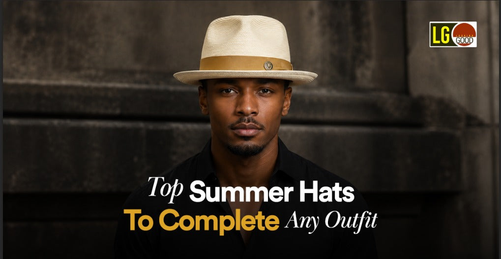 Top Summer Hats to Complete Any Outfit