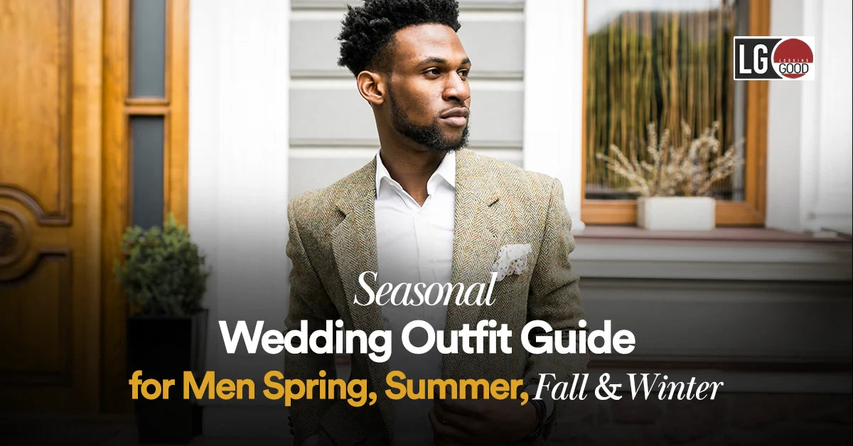 Seasonal Wedding Outfit Guide for Men: Spring, Summer, Fall & Winter