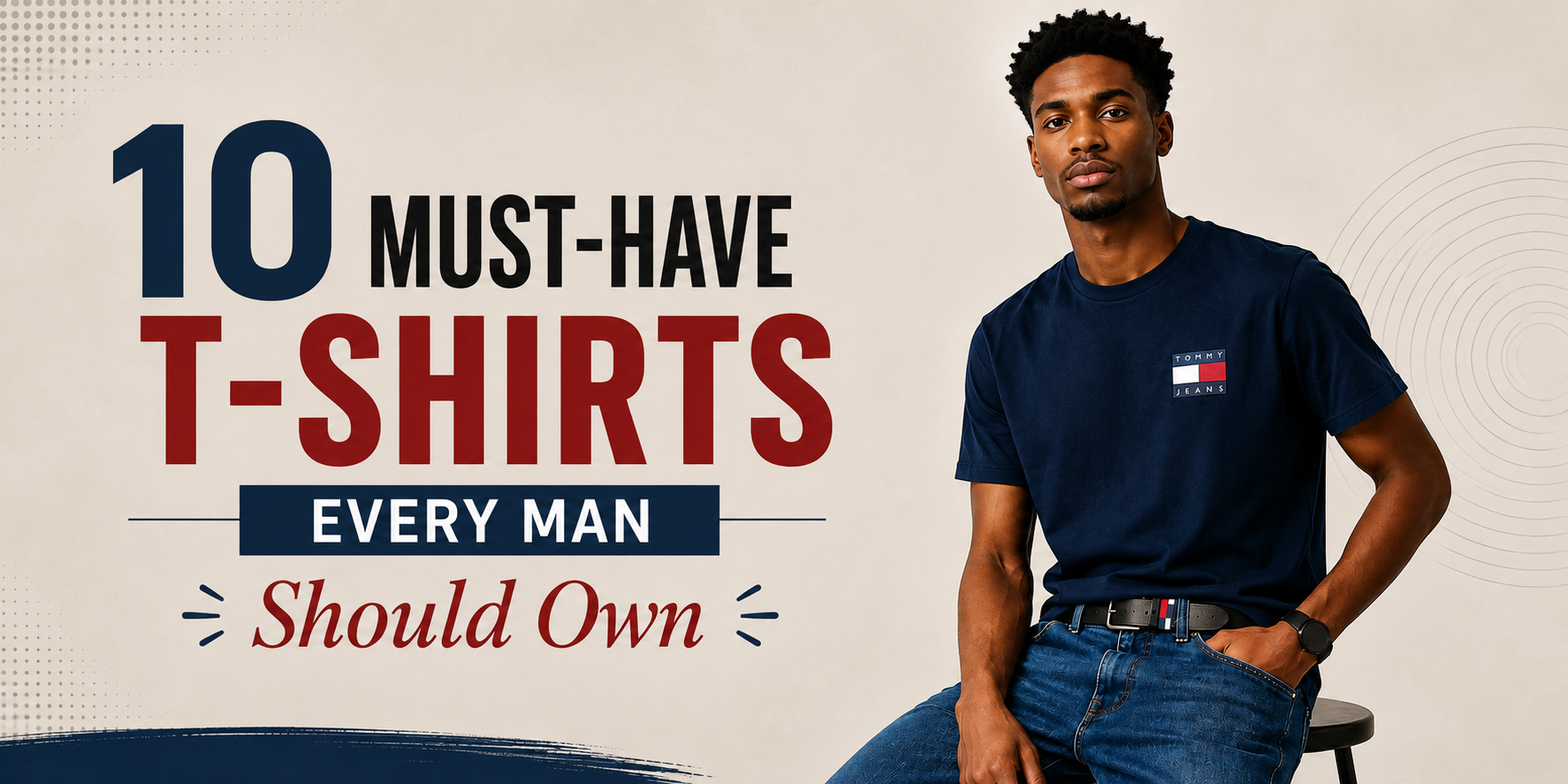 10 Must-Have T-Shirts Every Man Should Own